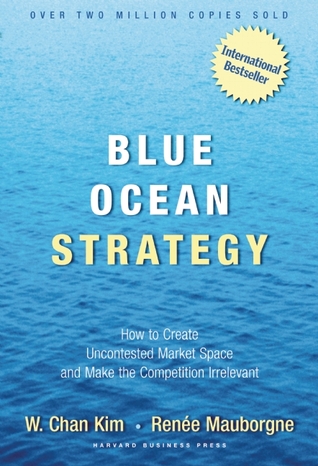 Blue Ocean Strategy: How to Create Uncontested Market Space and Make the Competition Irrelevant.